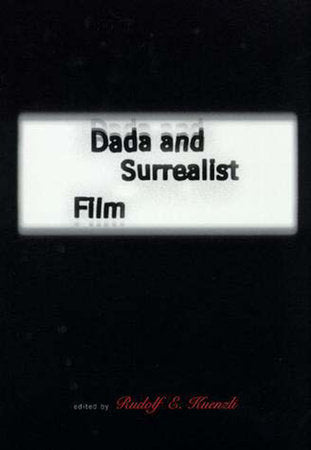 Dada and Surrealist Film Paperback by edited by Rudolf E. Kuenzli