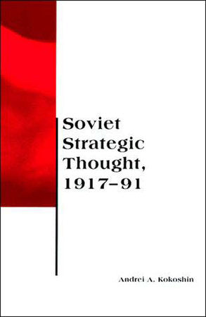 Soviet Strategic Thought, 1917-91 Paperback by Andrei A. Kokoshin