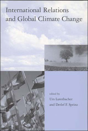 International Relations and Global Climate Change Paperback by edited by Urs Luterbacher and Detlef F. Sprinz