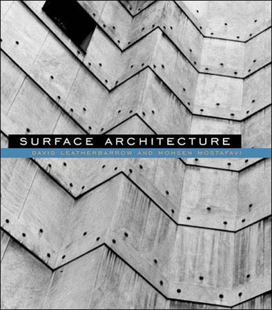 Surface Architecture Paperback by David Leatherbarrow and Mohsen Mostafavi