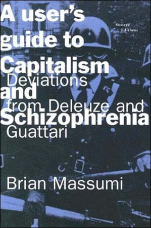 A User's Guide to Capitalism and Schizophrenia Paperback by Brian Massumi
