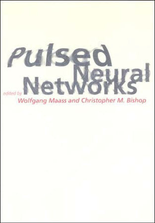 Pulsed Neural Networks Paperback by edited by Wolfgang Maass and Christopher M. Bishop