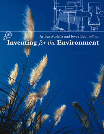 Inventing for the Environment Paperback by edited by Arthur Molella and Joyce Bedi