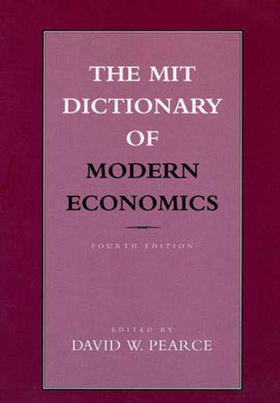 The MIT Dictionary of Modern Economics, fourth edition Paperback by edited by David W. Pearce