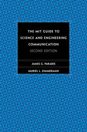 The MIT Guide to Science and Engineering Communication, second edition Paperback by James Paradis and Muriel Zimmerman