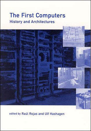 The First Computers Paperback by edited by Raul Rojas and Ulf Hashagen