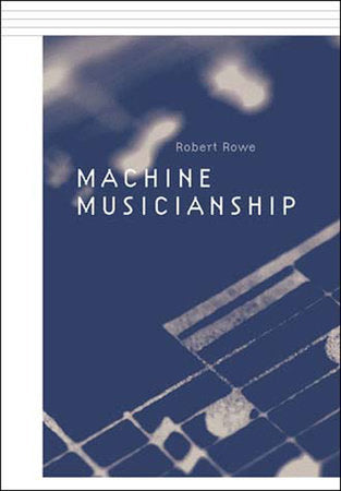 Machine Musicianship Paperback by Robert Rowe