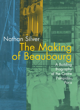 The Making of Beaubourg Paperback by Nathan Silver