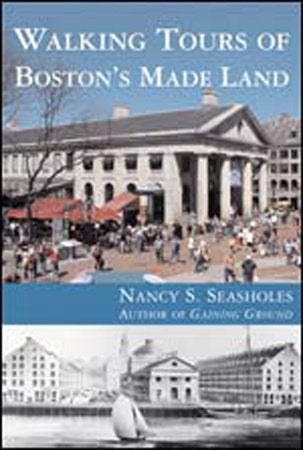 Walking Tours of Boston's Made Land Paperback by Nancy S. Seasholes