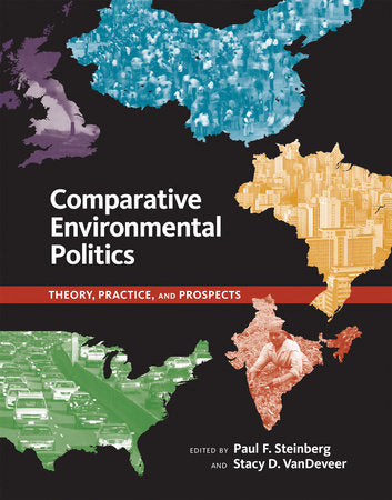 Comparative Environmental Politics Paperback by edited by Paul F. Steinberg and Stacy D. VanDeveer