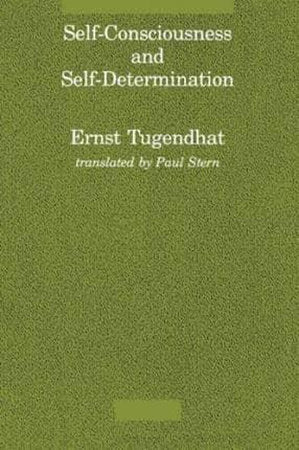 Self-Consciousness and Self-Determination Paperback by Ernst Tugendhat; translated by Paul Stern