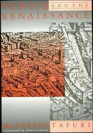 Venice and the Renaissance Paperback by Manfredo Tafuri; translated by Jessica Levine