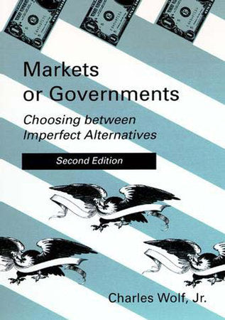 Markets or Governments, second edition Paperback by Charles Wolf, Jr.