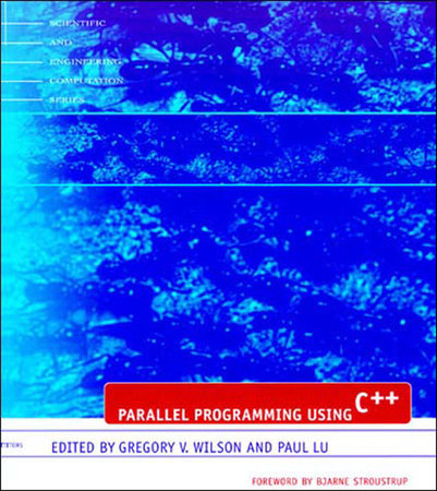 Parallel Programming Using C++ Paperback by edited by Gregory V. Wilson and Paul Lu