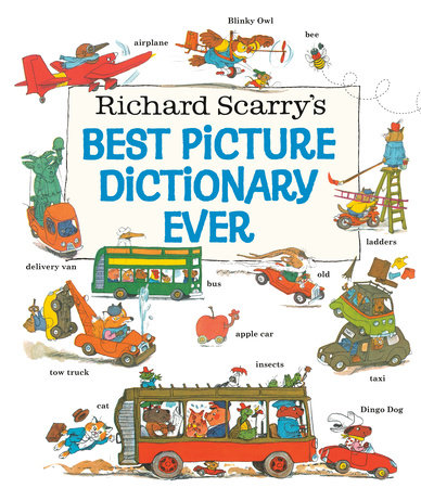 Richard Scarry's Best Picture Dictionary Ever Hardcover by Written and illustrated by Richard Scarry