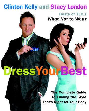 Dress Your Best Paperback by Clinton Kelly and Stacy London