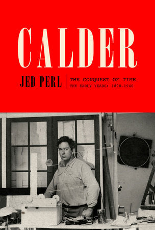 Calder: The Conquest of Time Hardcover by Jed Perl