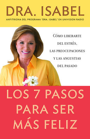 Los 7 pasos para ser más feliz / The Seven Steps to be Happier Paperback by Dr. Isabel
