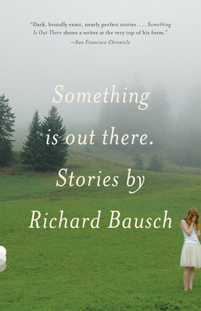 Something Is Out There Paperback by Richard Bausch