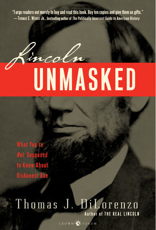 Lincoln Unmasked Paperback by Thomas J. DiLorenzo