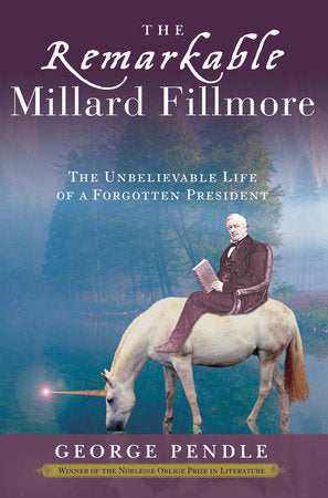 The Remarkable Millard Fillmore Paperback by George Pendle