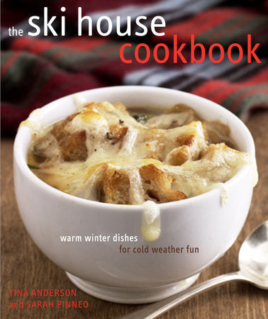 The Ski House Cookbook Hardcover by Tina Anderson and Sarah Pinneo