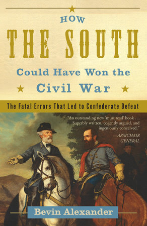 How the South Could Have Won the Civil War Paperback by Bevin Alexander