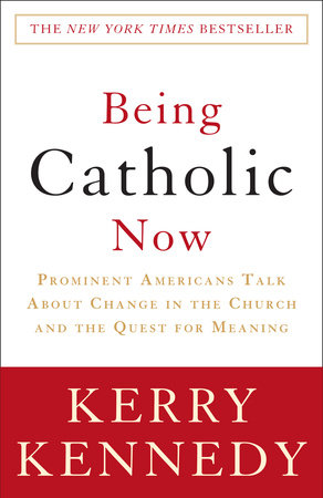 Being Catholic Now Paperback by Kerry Kennedy