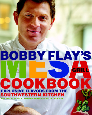 Bobby Flay's Mesa Grill Cookbook Hardcover by Bobby Flay with Stephanie Banyas and Sally Jackson