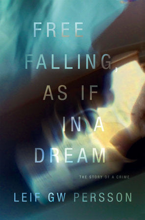 Free Falling, As If in a Dream Hardcover by Leif GW Persson