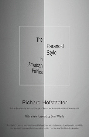 The Paranoid Style in American Politics Paperback by Richard Hofstadter With a New Foreword by Sean Wilentz