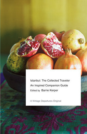 Istanbul: The Collected Traveler Paperback by Collected by Barrie Kerper