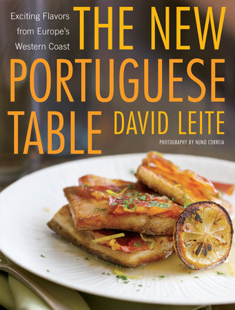 The New Portuguese Table Hardcover by David Leite, Photography by Nuno Correia