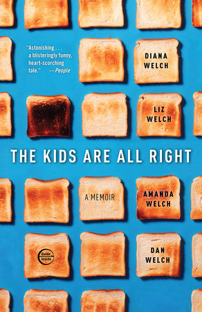 The Kids Are All Right Paperback by Diana Welch and Liz Welch with Amanda Welch and Dan Welch