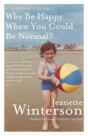 Why Be Happy When You Could Be Normal? Paperback by Jeanette Winterson