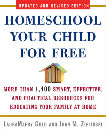 Homeschool Your Child for Free Paperback by LauraMaery Gold and Joan M. Zielinski