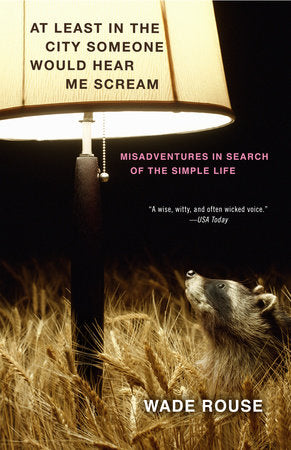 At Least in the City Someone Would Hear Me Scream Paperback by Wade Rouse