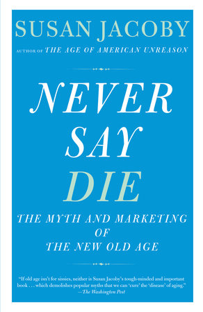 Never Say Die Paperback by Susan Jacoby