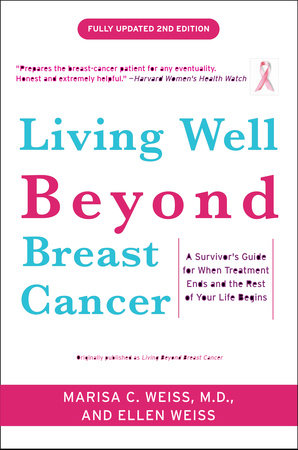 Living Well Beyond Breast Cancer Paperback by Marisa C. Weiss, M.D., and Ellen Weiss