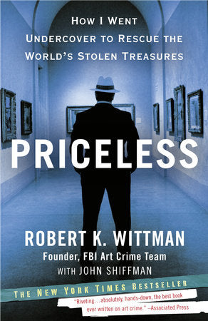 Priceless Paperback by Robert K. Wittman, Founder, FBI Art Crime Team, with John Shiffman