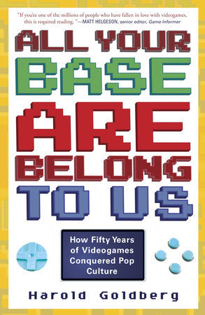All Your Base Are Belong to Us Paperback by Harold Goldberg