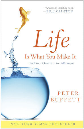 Life Is What You Make It Paperback by Peter Buffett