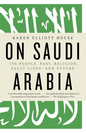 On Saudi Arabia Paperback by Karen Elliott House
