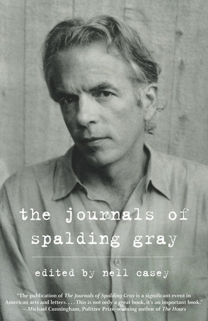 The Journals of Spalding Gray Paperback by Spalding Gray; edited by Nell Casey