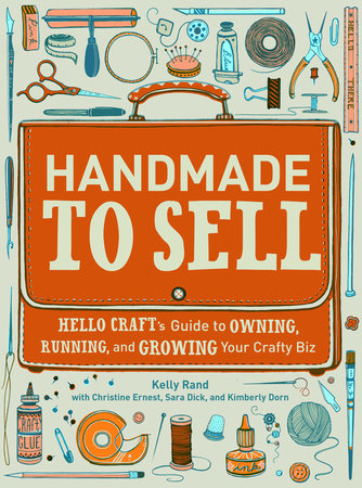 Handmade to Sell Paperback by Kelly Rand with Christine Ernest, Sara Dick, and Kimberly Dorn