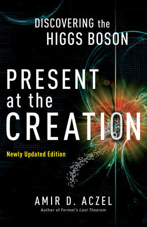 Present at the Creation Paperback by Amir D. Aczel, Author of Fermat's Last Theorem