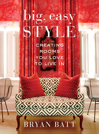 Big, Easy Style Hardcover by Bryan Batt with Katy Danos, Photographs by Kerri McCaffety