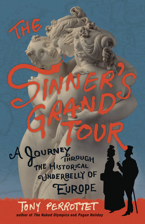 The Sinner's Grand Tour Paperback by Tony Perrottet