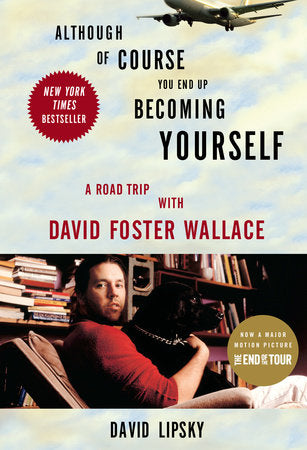 Although Of Course You End Up Becoming Yourself Paperback by David Lipsky