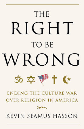 The Right to Be Wrong Paperback by Kevin Seamus Hasson